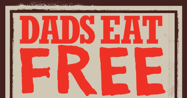 100+ Places Where Dads Eat Free on Father’s Day 2017 Claddagh Irish Pubs: Dads eat free on Father’s Day (NY strip steak excluded) with the purchase of another entrée. The Counter: Ask for a BFD (Burger for Dad) on Father’s Day, and you’ll get.